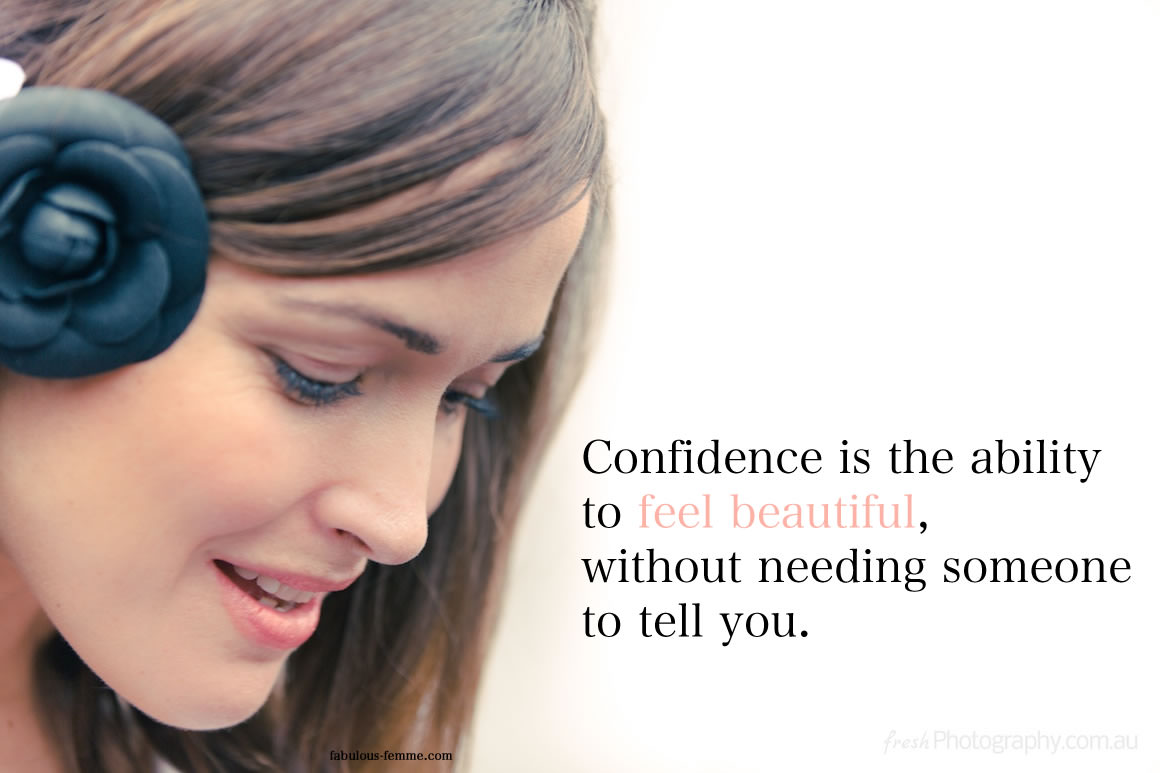 inspirational quote - Confidence is the ability to feel beautiful, without needing someone to tell you. 
