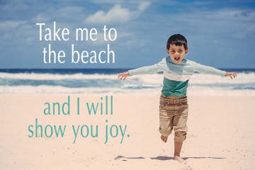 Takew me to the beach and I will show you joy - Picture quote