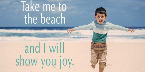 Takew me to the beach and I will show you joy - Picture quote