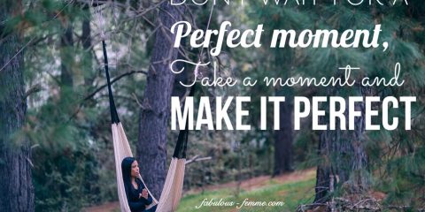 Don't wait for the perfect moment. Take a moment and make it perfect. Relaxing picture quote